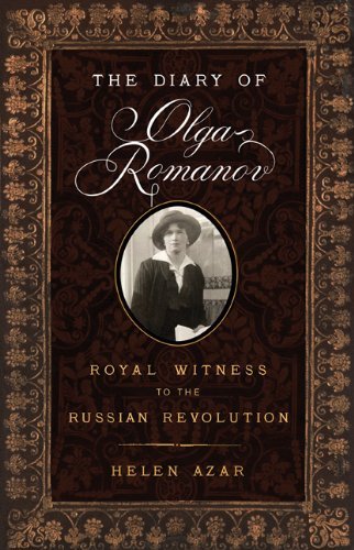 Helen Azar/The Diary of Olga Romanov Royal Witness to the Rus